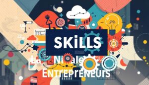 Read more about the article Key Skills Every Entrepreneur Needs to Succeed